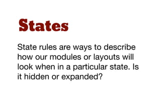 Modules
Modules are the reusable,
modular parts of our design. They
are the callouts, the sidebar
sections, the product lists and so
on.
 