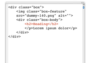 Example
To see this in action, let’s look at
the “box” example from earlier.
What if we wanted to style the
heading inside the “box-body”.
 
