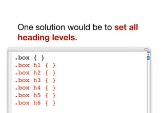 Style the h2?
We could style this heading using
something like this:


.box { }
.box h2 { }
 