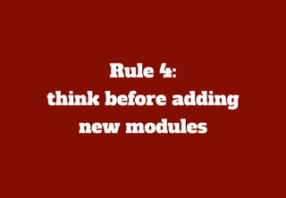 This is based on the object
oriented programming “open/
close principle”.
 