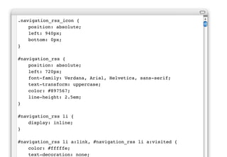 Single line?
In the early days of CSS, a lot of
developers preferred single line
CSS rules as they could easily
see the selectors.
 