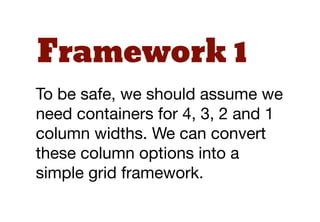 Wide layout    Class names
4 column box   .w-4col
3 column box   .w-3col
2 column box   .w-2col
1 column box   .w-1col
 