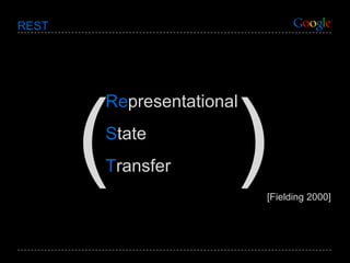 REST [Fielding 2000] Re presentational S tate T ransfer ( ) 