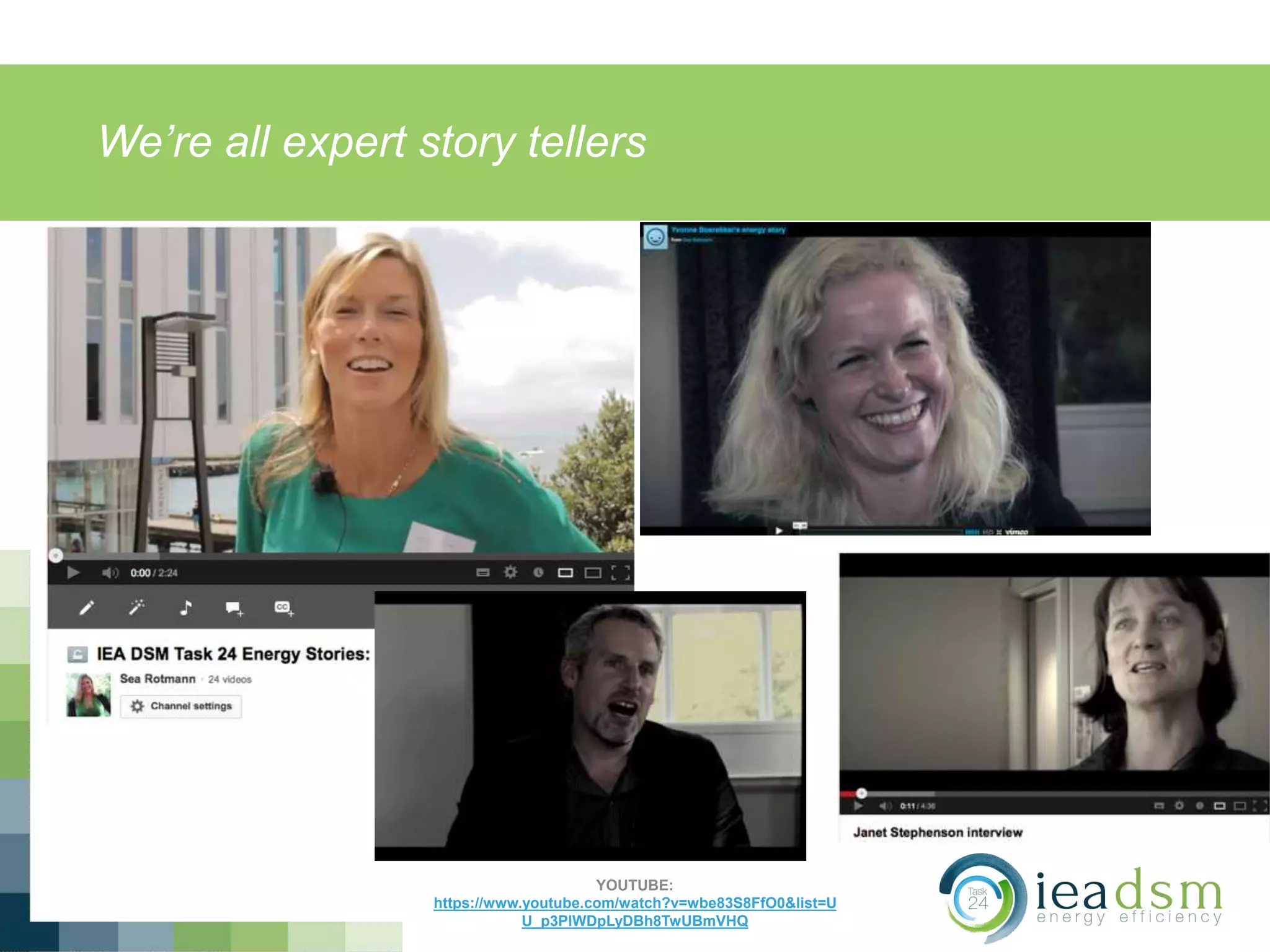 We’re all expert story tellers
YOUTUBE:
https://www.youtube.com/watch?v=wbe83S8FfO0&list=U
U_p3PlWDpLyDBh8TwUBmVHQ
 