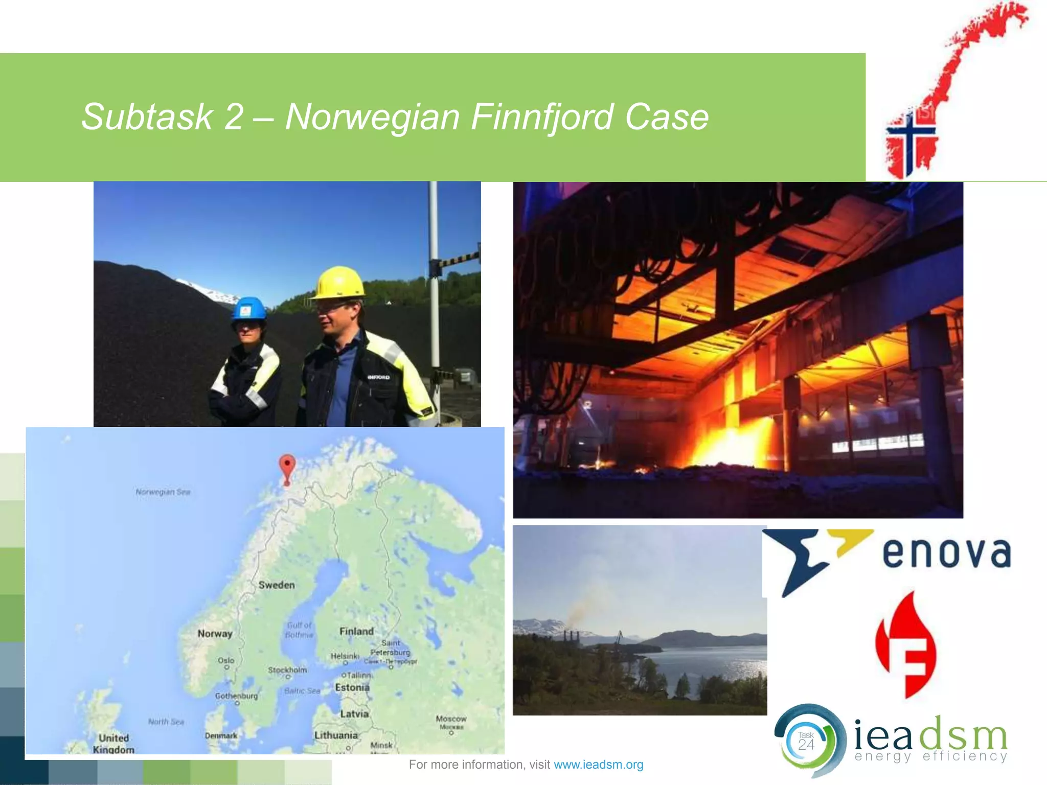 Subtask 2 – Norwegian Finnfjord Case
For more information, visit www.ieadsm.org
 