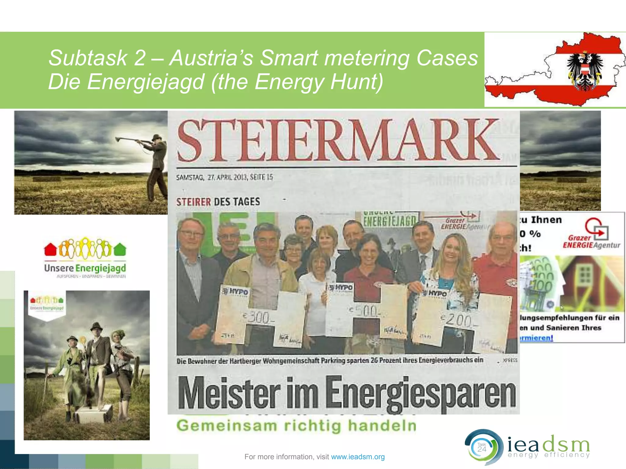 Subtask 2 – Austria’s Smart metering Cases
Die Energiejagd (the Energy Hunt)
For more information, visit www.ieadsm.org
 