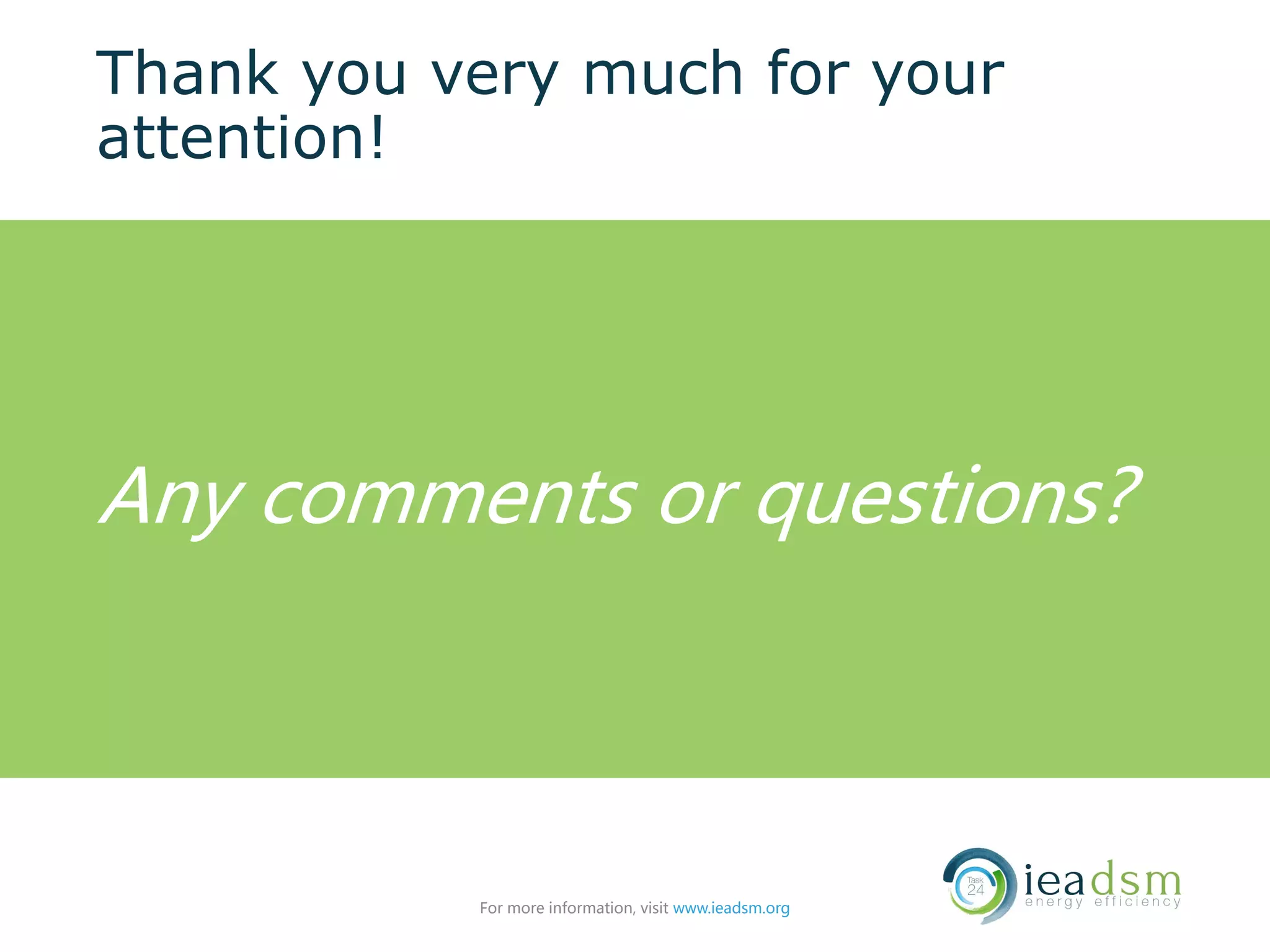 Thank you very much for your
attention!
Any comments or questions?
For more information, visit www.ieadsm.org
 