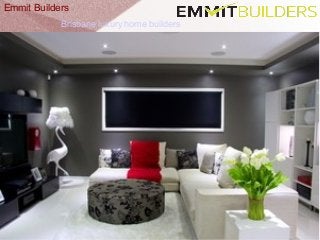 Emmit Builders 
Brisbane luxury home builders 
 