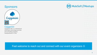 5
Capgemini
Capgemini SE is a multinational
information technology services
and consulting company,
headquartered in Paris
Sponsors
Feel welcome to reach out and connect with our event organizers 
 
