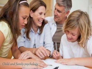 Child and family psychology
 