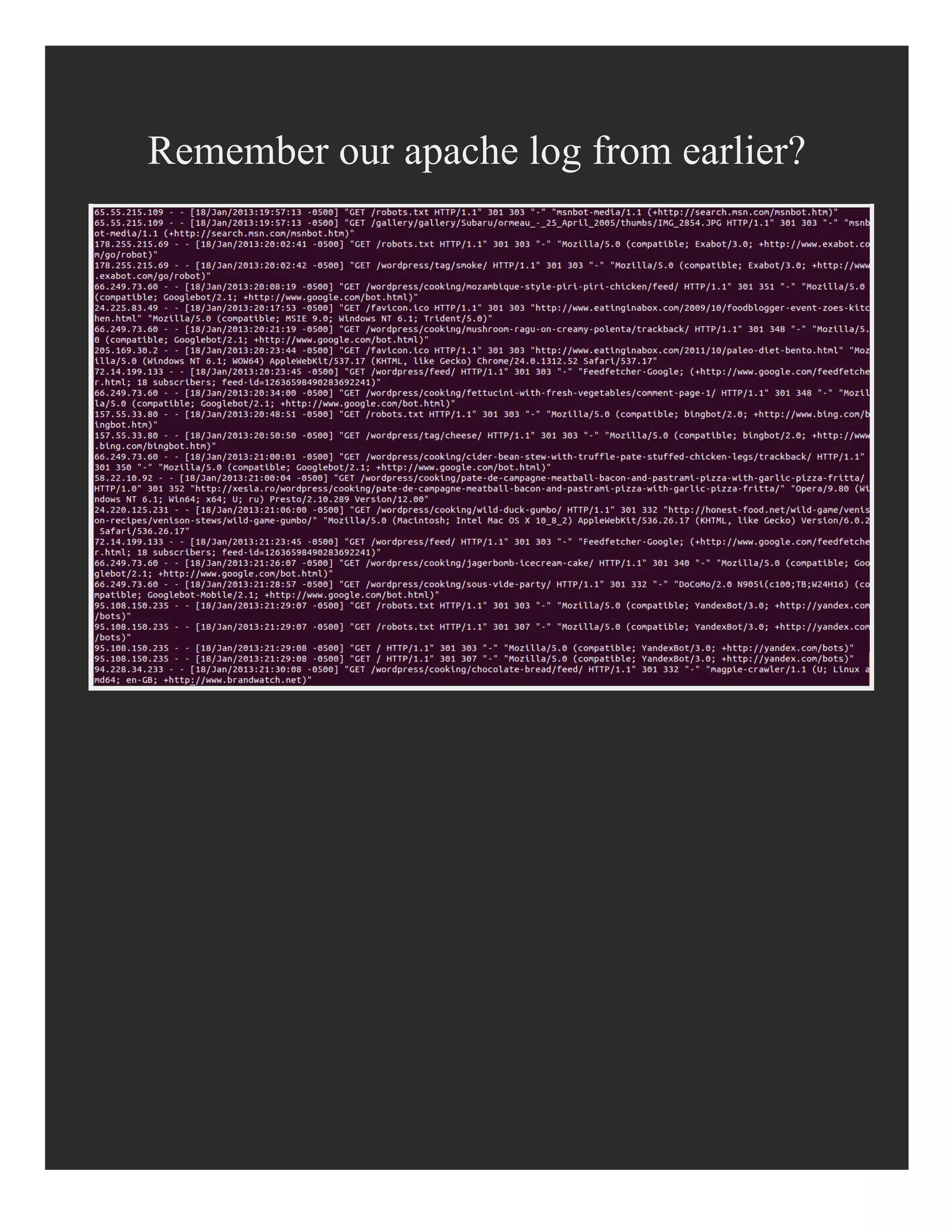 Remember our apache log from earlier?
 