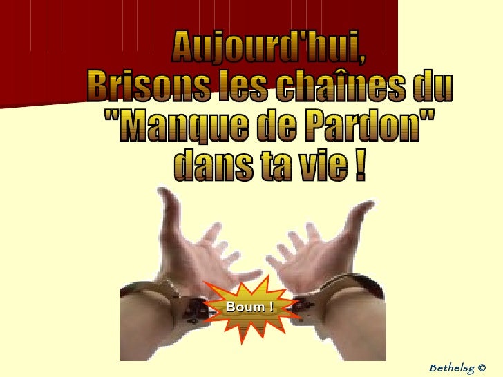 Briser Les Chaines Du Manque De Pardon Briser Les Chaines Du Manque De Pardon