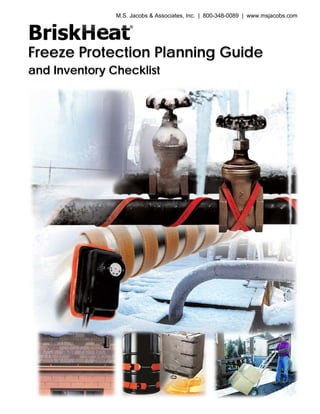 Freeze Protection Planning Guide
and Inventory Checklist
M.S. Jacobs & Associates, Inc. | 800-348-0089 | www.msjacobs.com
 