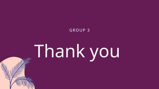 GROUP 3
Thank you
 