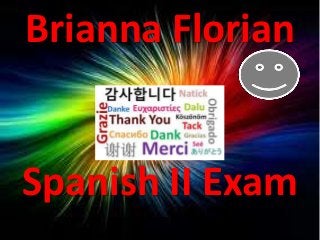 Brianna Florian


Spanish II Exam
 