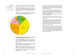 Other calls               Only a fraction of all calls to the Children's Helpline contain enough infor-                    Boys tend to account for most of the calls (63 per cent) in the other calls ca-
                                                 mation for statistical recording and subsequent presentation in the BRIS re-                    tegory, a gender reversal compared to the calls which are statistically recor-
     “It's free for me to call you and see
                                                 port.                                                                                           ded, where boys account for a maximum of 30 per cent of calls. This over-
             how long you can stand it…”
                                                 Other calls fall outside the statistics, and in previous years we have not com-                 representation can be explained to a certain extent by the fact that almost all
             “You'd believe anything…!”          piled any information about their content. For this reason a 4-week pilot                       of the habitual callers are boys.
                                                 study was carried out in 1999 by Salomon & Wiklund, the ﬁndings of which
          “Pervert, dyke, child molester!”       were reported in the BRIS magazine Children and Young People, (Barn &                           In terms of content there does not appear to be much difference between
                                                 Ungdom), (5/99).                                                                                calls from boys and those from girls. All manner of sexual insults, such as
                                                                                                                                                 “tart”, “queer”, “dyke” and “paedophile” are common, together with sexu-
                                                 In the four weeks during which the study took place there was a total of                        al suggestions or questions relating to the sexual experience, tendencies or
                                                 9,200 calls to the ﬁve regional ofﬁces of BRIS, yet only 1,200 calls (13.2 per                  habits of the person answering the call.
                                                 cent) ended up as statistically recorded calls from children.                                   Nonsense questions and statements are also common, plus comments rela-
                                                                                                                                                 ting to physical and sexual abuse.


                                                          3,7 %                                                                                  Information about the age of the callers exists in only half of the cases, the
                                                          Others/                                                                                average age being 14 years. This is somewhat older than the “average child”
                                                          miscel-    13,2 %                                                                      in the normal calls.
                                                  5,3% laneous       Statistically
                                                  Habitual           recorded calls                                                              Most frequently calls are received from more young people than one, but
                                                  callers            from children                                                               usually one of them has been selected to do the talking whilst the others
                                       11,3 %                                                                                                    whisper and giggle in the background. - If you want to have a joke at an
                                       Silent calls                                                                                              adult's expense, then one of the best ways to enjoy it is in a group!
                                                                                                                                                 There are many indications that these groups are gender-homogeneous.
                                                                                                                                                 Lone boys call more often than lone girls, and if the subject is of a sexual
                                                                                                                                                 nature, the caller is most usually alone.

                                                                                                                                                 WHY     DO THEY CALL? It is not always easy to answer this question, but in
                                                                                                                                                 those cases where the voluntary member of staff has an opinion on the sub-
                                       28,3 %                              38,2 %
                                                                                                                                                 ject (62 per cent of cases), the main reason appears to be that the caller
                                       Nuisance / test calls               Caller hangs up
                                                                                                                                                 wants to have a joke at someone else's expense or that he or she has nothing
                                                                                                                                                 better to do. The reasons behind the motivation for calls of this kind which
                                                                                                                                                 can be discerned are that girls are more likely to call because they are inqui-
                                                                                                                                                 sitive or want to play a joke, whereas boys have a tendency to want to im-
                                                                                                                                                 press someone or to let off steam.




                                                 Fig. 9. Breakdown of calls to the Children's Helpline during
                                                 the in-depth study period Oct/Nov (n = 9,200)

                                                 Calls in which the caller hangs up are those in which this takes place imme-
                                                 diately. There is no real information about these calls representing 38.2% of
                                                 the total. The same applies to silent calls, in which the caller is silent for not
                                                 more than 30 seconds.

                                                 Nuisance / test calls are calls in which BRIS volunteer staff have either been
                                                 subjected to jokes, insults or calls in which it can be assumed that the caller
                                                 wishes to “test the water” in terms of BRIS as a contact.

                                                 Habitual callers are known to the staff because they call time and time again,
                                                 sometimes for years, often telling the same story. Those who make series of
                                                 nuisance / test calls during a period of duty do not count as habitual callers.

                                                 Others/miscellaneous includes wrong numbers, those who are referred to the
                                                 BRIS Adult Helpline - About Children, etc.



24                                                                                          B R I S R E P O RT • C A L L S M A D E I N 1 9 9 9   B R I S R E P O RT • C A L L S M A D E I N 1 9 9 9                                 25
 
