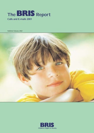 The                        Report
Calls and E-mails 2001



Published: February 2002




                           Children's Rights in Society
 