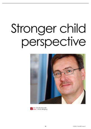 krönika




          Stronger child
            perspective




              text   Cecilia Nauclér
              photo   Johan Bergling




                                10     1/2008 • The BRIS-report
 