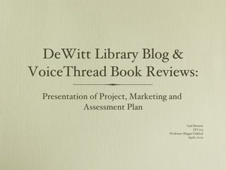 DeWitt Library Blog & VoiceThread Book Reviews: ,[object Object],[object Object],[object Object],[object Object],[object Object]