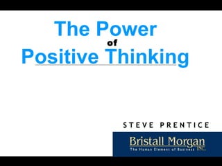 The Power  of Positive Thinking  S T E V E  P R E N T I C E 