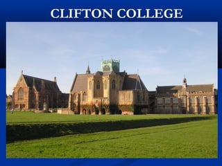 CLIFTON COLLEGE
 