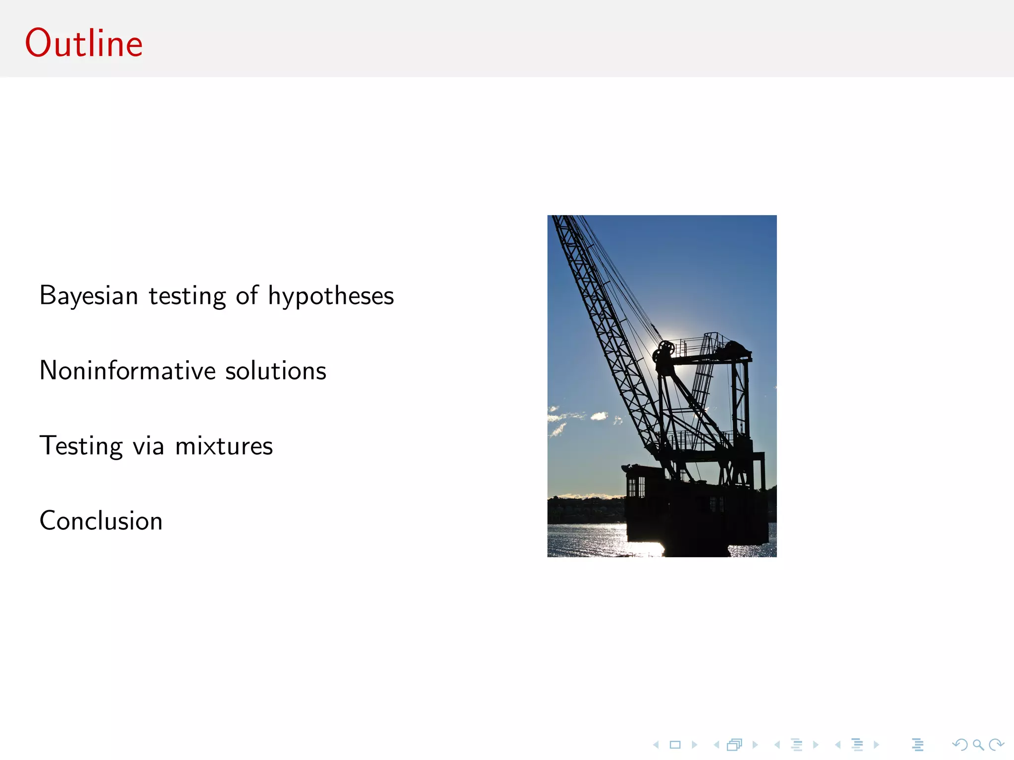 Outline
Bayesian testing of hypotheses
Noninformative solutions
Testing via mixtures
Paradigm shift
 