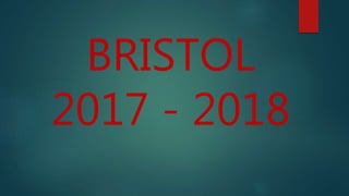 BRISTOL
2017 - 2018
 