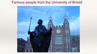 Famous people from the University of Bristol
 