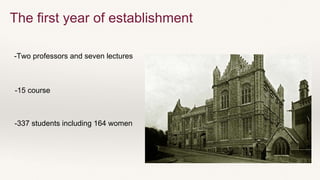 The first year of establishment
-Two professors and seven lectures
-15 course
-337 students including 164 women
 