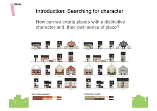 Introduction: Searching for character
How can we create places with a distinctive
character and their own sense of place?
 