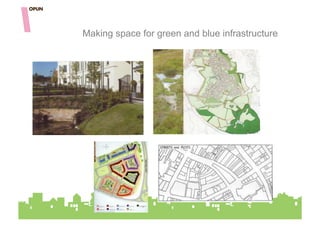 Making space for green and blue infrastructure
 