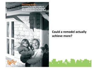 Could&a&remodel&actually&
achieve&more?""
 