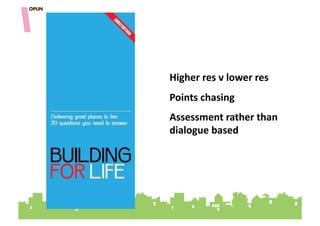 Higher&res&v&lower&res&
Points&chasing&
Assessment&rather&than&
dialogue&based""
 