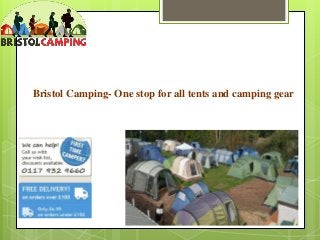 Bristol Camping- One stop for all tents and camping gear
 