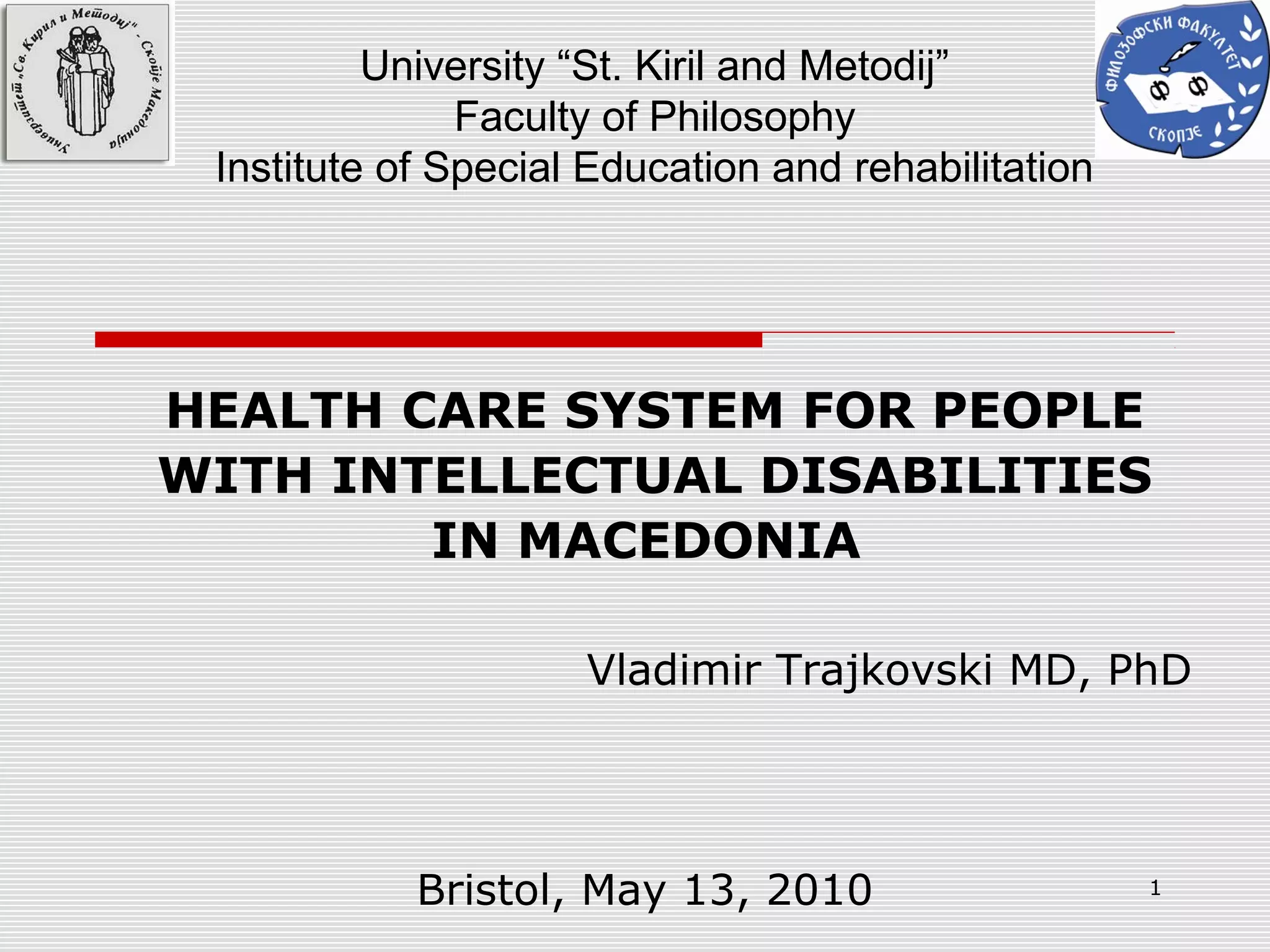 Prof. Dr. Vladimir Trajkovski HEALTH CARE SYSTEM FOR PEOPLE WITH
