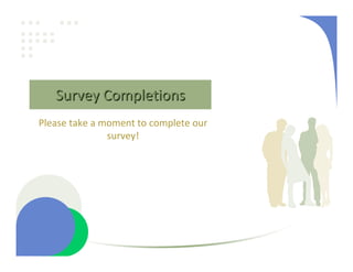 Survey Completions
Please take a moment to complete our 
               survey!
 