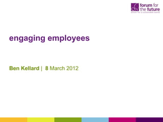 engaging employees


Ben Kellard | 8 March 2012
 