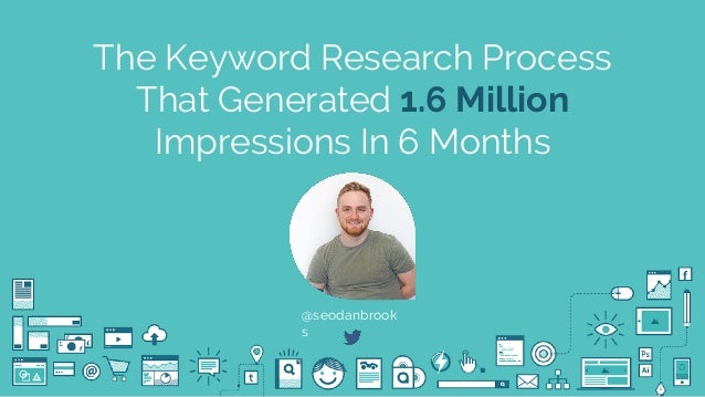 The Keyword Research Process That Generated 1 6 Million Impressions I The Keyword Research Process That Generated 1 6 Million Impressions I