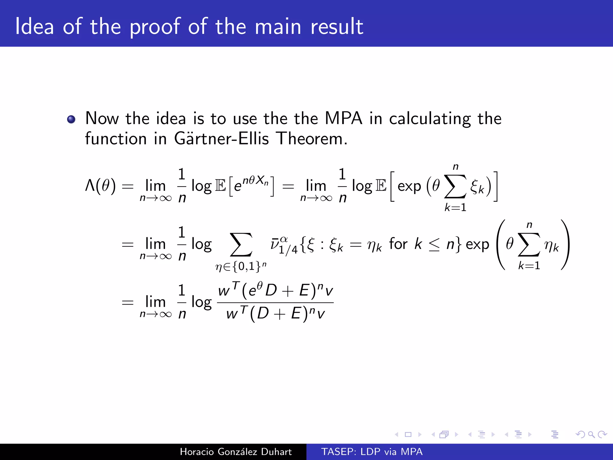 nd explicit solutions for the matrices and vectors in 
the case   1 
2 . 
Horacio Gonzalez Duhart TASEP: LDP via MPA 
 
