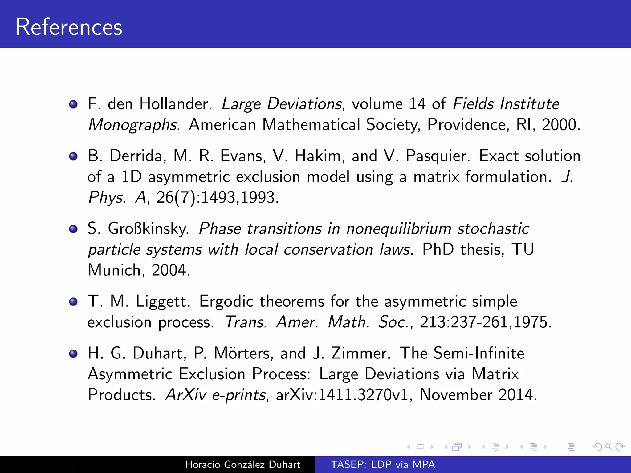es a large deviation 
principle with rate function I if the following three conditions meet: 
i) I is a rate function (non-negative and lsc). 
ii) lim sup 
n!1 
1 
n 
log Pn[F]   inf 
x2F 
I (x) 8F  X closed 
iii) lim inf 
n!1 
1 
n 
log Pn[G]   inf 
x2G 
I (x) 8G  X open: 
Horacio Gonzalez Duhart TASEP: LDP via MPA 
 