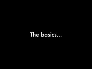 The basics...
 