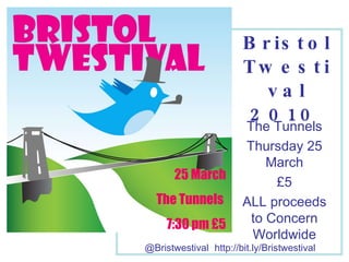 JOIN US!   Bristwestival @ The Tunnels Thursday 25 March £5 ALL proceeds to Concern Worldwide @Bristwestival   http://bit.ly/Bristwestival   