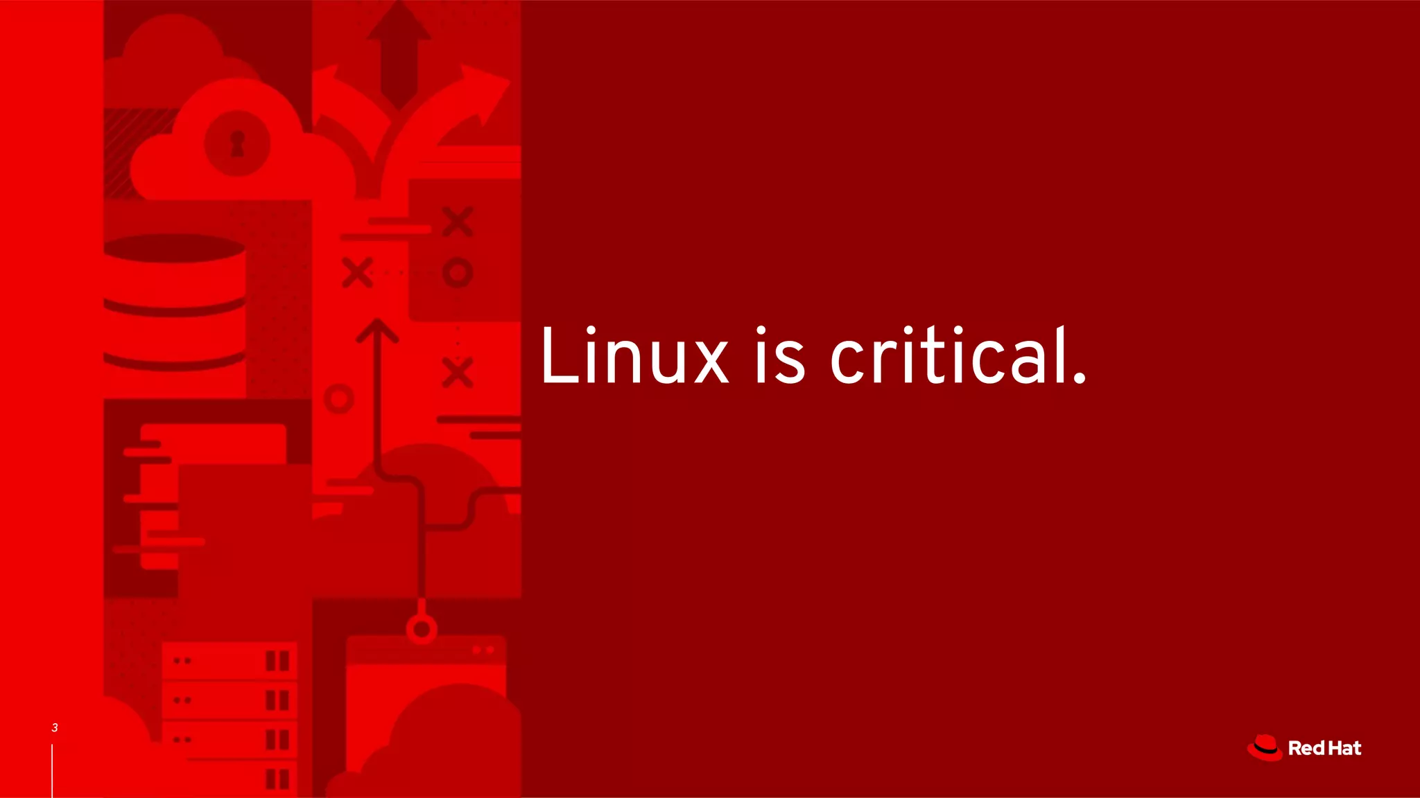 3
Linux is critical.
 