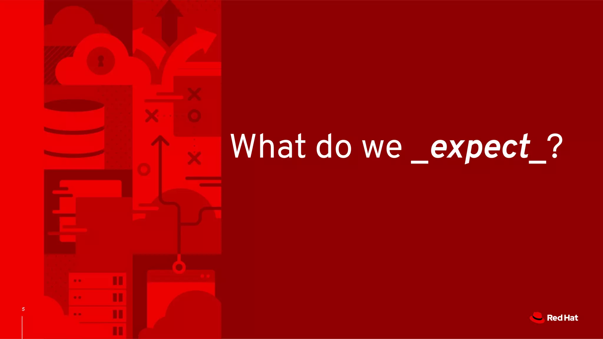 5
What do we _expect_?
 