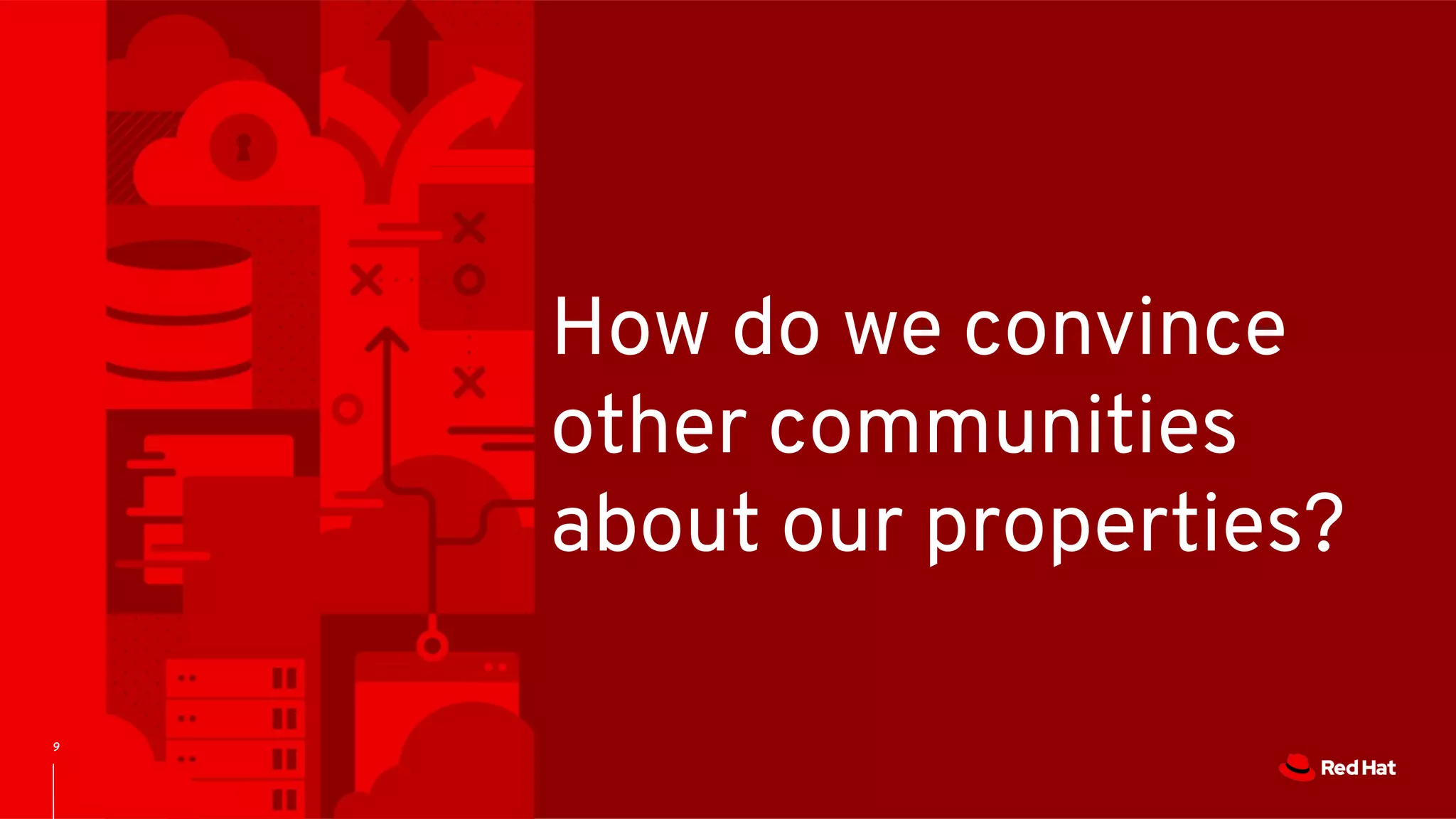 9
How do we convince
other communities
about our properties?
 