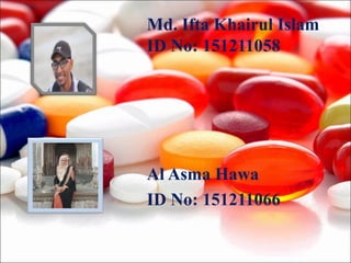 Md. Ifta Khairul Islam
ID No: 151211058
Al Asma Hawa
ID No: 151211066
 