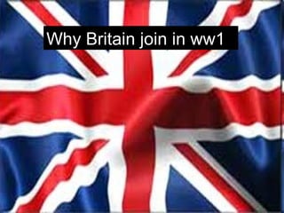Why Britain join in ww1 
