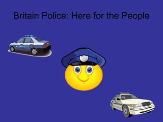 Britain Police: Here for the People 