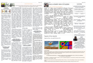 Britalyca News Londra ————————————————–—— 2 ———————————–—————————— Giugno 2016 Britalyca News Londra ————————————————— 11 ——————————————————————— Giugno 2016
CHI SIAMO
Britalyca La Voce Alternativa, nasce nel 2005 da una idea innovratrice di Carmine Gonnella. Siamo picccoli operatori dell’ informazione libera, anal-
izziamo e approfondiamo le tematiche scientemente e con metodo imparziale. Il poltichese da salotti e il giornalismo prezzolato non ci interessa in
alcun modo. Sede: 32 Fletcher Close , Bromley , BR2 9JD. Kent
Carmine Gonnella
LE INFORMAZIONI DI RITORNO DELLA “COSIDETTA” SPAMPA ITALIANA ALL’ ESTERO, RIPORTA SOLE LE NOTIZIE, NOI A DIFFERENZA
LE ANALIZZIAMO E LE APPROFONDIAMO
Perla pubblicita’ e le pubblicazioni contattare l’ editore via e-mail lavocealternativa@gmail.com . Siamo online e il formato cartaceo ha una tiratura
limitata. Per una copia contattare l’ editore.
Collaboratori Cronaca, Doriana Goracci (Italia) Alle politiche in Italia e all’ Estero , il Comm. Giorno Brignola. Cultura e Societa’ Nino Bellinvia
( Italia )
Comunicati, Goffredo Palmerini (Italia) all distribuizione e diffusione, Mario Ponzi. In redazione, Alfonso del Guercio ( G.B)
DALLA PARTE DEI CITTADINI
Rubrica a cura del Comm. Giorgio Brignola
Al momento non si sa se e' il citta-
dino che si sta allontanando dal leg-
islatore, o il legislatore che crede di
poter fare a meno del cittadino ! La
realta' e' che, se non si ripristina il
libero associazionismo sociopolito in
contrapposizione alla partitocrazia,
la politica restera' sempre una
"cosa" a se stante, chiamatela
anche "casta",se volete. Le cam-
pagne elettorali costono troppo,
perche' negl' ultimi decenni la poli-
tica si e' spostata dalla piazza sui
mass medias, e stampa nazionale,
dando via alle "cosidette" candida-
ture multiple, dove anche un primo
ministro, puo' candidarsi a qualsiasi
tornata elettorale. Badate bene che
in Inglilterra ogni campagna eletto-
rale costa piu' o meno 10 milioni, in
Italia questa cifra la intasca il piu'
piccolo partito. La politica nel corso
dei decenni si e' concentrata sem-
plicemente, sul diritto di tutti a for-
mare partiti, dimenticando il libero
associazionismo e il metodo democ-
ratico. Questa e' la ragione per cui
non si mai fatta una legge che regoli,
le candidature, i partiti e le cam-
pagne elettorali.
L' Italia e' suddivisa in 50 circoscrizi-
oni elettorali e da collegi correlati ad
ognuna, invece di concentrare le
campagne elettorali a livello nazion-
ale, occorre ripristinare "La Piazza"
e quindi abolizione delle candidature
multiple e campagne elettorali a
livello circoscrizionale e collegiale,
con candidati del posto, con liste
presentate e sottoscritte a livello
circoscrizionale; il cittadino deve
conoscere vita, morte e miracoli del
futuro legislatore
NON E' VERO CHE LE
RIFORME COSTITUZIONALI DI
OTTOBRE NON REVISIONANO LA
FORMA REPUBLICANA
"La forma repubblicana non può
essere oggetto di revisione costituzi-
onale." [art. Cost. 139]
Spesso penso che il legislatore itali-
ano abbia confuso, ancora una volta
la Monarchia con la Repubblica,
come se fossimo rimasti al 1946.
Voglio dire che la forma repubbli-
cana non va confusa con la Repub-
blica e chi sostiene che le riforme
renziane non modificano la forma
repubblicana lo fa in cattiva fede. La
forma repubblicana comprente tutta
la seconda parte della Costituzione,
dall' Ordinamento del Parlamento
alla Corte Costituzionale. Avete mai
letto nella Costituzione che le elezi-
oni si termina con i balloggiaggi ?
Sappiamo che i doppii turni sono
metodi poco democratici e poco
rappresentativi ! Avete letto da qual-
che parte della Costituzione che si
vota con le liste bloccate ? Tutti sap-
piamo che il voto e' libero, eguale e
personale ! Avete mai letto che il
partito maggioritario che ai ballot-
taggi vince le elezioni e prende il
AUTAFORISMO
Carmine Gonnella
Gli onomastici sono come i battesimi e ti
ritrovi tutta la tua vita a festeggiare un santo
che qualcun' altro ti ha imposto
Sono abbastanza intelligente, ma mi manza
la furbizia, per adeguarmi al sistema
Solo i poveri e i disperati credono in Dio, i ric-
chi ne fanno solo un buon uso
Una realdemocrazia la si riconosce dall'assenza
di istituti di beneficenza
Non e' con la carita' che ami il prossimo tuo
come te stesso , ma nel garantirgli i tuoi
stessi diritti
Sino a quando la politica antepone la
teori alla matematica, non ci potra mai
essere egualitarismo
La religione si e' inventato il peccato per
tenere sotto controllo i popoli
Degli esodi migratori ne stiamo parlando da
molto tempoi, sino adesso i potenti della
Terra, hanno fatto orecchie da mer-
canti, un giorno l' umanita' ne paghera' le
conseguenze
Quando il debito pubblico cresce in dis-
misura, significa che ci sono dei poteri oc-
culti che rubano all' insaputa della
politica
La dignita' di un disoccupato vale piu' di
mille politici incapace di creare lavoro
...augh!!!!
la miseria
dell'anima...sempre piu'
nota dolente della razza
umana...quella miseria inte-
riore...che acceca l'uomo e
lo spinge a sentirsi
superiore...superiore ai suoi stessi simili e
consimili,superiore alle leggi della
natura,superiore persino al mondo e
all'universo...sacrificando anche l'anima
sull'altare di un falso
progresso...l'avidita' di bellezza e
ricchezza possono soltanto alleviare il
prurito...non servono di certo a "nutrire" lo
spirito...elevati misero uomo...solo cosi non
sarai piu' schiavo e mai domo
IL PRINCIPIO
D' EGUAGLIANZA
"Solo rimuovendo gli ostacoli di
ordine ecnonomico e sociale, la
Politica sara' in grado di garantire
e tutelare il diritto di pari dignita'
sociali ed eguaglianza di tutti i
cittadini"
Qualcuno si chiedera' se e' un mio
nuovo aforisma, la risposta e' no,
puesto e' il principio d'
eguaglianza sancito a tutti dalla
nostra Costituzione, da me con-
cretizzato. L' originale narra: " Tutti
i cittadini hanno pari dignità so-
ciale e sono eguali davanti alla
legge, senza distinzione di sesso,
di razza, di lingua, di religione, di
opinioni politiche, di condizioni
personali e sociali (primo
comma ). È compito della Repub-
blica rimuovere gli ostacoli di or-
dine economico e sociale, che,
limitando di fatto la libertà e la
uguaglianza dei cittadini, impedis-
cono il pieno sviluppo della per-
sona umana e l'effettiva parteci-
pazione di tutti i lavoratori all'or-
ganizzazione politica, economica
e sociale del Paese. (secondo
comma)
Leggendolo cosi, come fu scritto
dai nostri padri costituenti, non ha
senso, tutti, significa tutti a pre-
scindere, non c' era bisogno di
puntulizzare, perche' alla fine
manca sempre qualcosa , o come
nel nostro caso, senza distinzioni
culturali ed etniche.
Il secondo comma invece, e' com-
pito della Repubblica, e' troppo
generico, la Repubblica e' anche
Stato e Nazione, occorreva speci-
ficare meglio: E' compito della
Politica ....." Badate bene che lo
SAtato e' gestito interamente dalla
politica !!!
RIPRISTINARE IL LIBERO
ASSOCIAZIONISMO
SOCIOPOLITICO
Tutti i cittadini hanno diritto di as-
sociarsi liberamente in partiti per
concorrere con metodo democ-
ratico a determinare la politica
nazionale.
Questo e' l' articolo della Costituzi-
one, che regola il rapporto tra il
cittadino e il legislatore e "Quando
in Politica manca il rapporto diretto
tra il cittadino e il legislatore, pos-
siamo dire addio alla Democrazia
(autocit) "
La domanda che nessuno sino
adesso si e' mai posto e: " Esiste
un sistema elettorale a costo
zero?
"
55% dei seggi, con un consenso
senza quorum, in altre parole con l'
Itallicum un partito o un "pentolone"
di partiti o liste, anche con un as-
tensionismo elettorale del (senza
esagerare)d 90% ? Altro che voto a
suffragio universale e diretto in
proprozione ai voti presi ! Questa
revisione scellerata , sta anndando
avanti da alcuni decenni all' insa-
puta della Corte Costituzionale.
Facciamo presente che per bocci-
are un metodo elettorale "poco
democratico", come il porcellum, la
Consulta ci ha impiegato circa otto
anni. E sono sicuro che se l'
avesse fatto entro un anno dal ri-
corso oggi non staremmo qui a
parlare di Italicum e riforme costi-
tuzionali. A nostro avviso la Corte
Costituzionale, come organo di
garanzie di diritti e tettami costituzi-
onali, dovrebbe sentenziare in
tempi reali e non a babbo morto...
I poltici si sono sempre concentrati
su come vincere le elezioni e non
con quale metodo (da: Autaforismo
2016)
SOCIOPOLITISMO
Una societa’ puo’ funzionare solo
se il cittadino e il legislatore con-
corrono “mutualm ente” al
benessere del Paese, nel ri-
muovere gli ostacoli di ordine
economico e sociale, elaborando
politiche sociali necessarie al bene
commune di tutti.. La democrazia
e’ evoluzione sociopolitica, ma
senza la partezipazione diretta dei
cittadini, viene meno il pragmati-
smo e le varie forme di dittature
ritormano sempre, quando la poli-
tica generale non e’ piu’ in grado di
gestire la democrazia partecipativa.
La differenza tra una democrazia
rappresentativa e la partecipativa,
e' che in quella rappresentativa la
politica la fa da padre padrone, in
quella partecipativa l' ultima parola
spetta sempre al Popolo"
RIFORMARE O RIFORMARSI,
THAT IS THE QUESTION !
E' da un po' di tempo che nel nos-
tro piccolo ribadiamo, che non e' la
forma repubblicana che va rifor-
mata, ma la Politica nel suo in-
sieme. A ottobre il Popolo Italiano
non si rechera' alla urne per miglio-
rare a determinazione della Politica
nazionale, ma semplicemente per
riformare una Costituzione gia' in
se per se avanzatissima, con un
bicameralismo, che noi abbiamo
sempre ritenuto paritario e molto
equilibrato:
" L'iniziativa delle leggi appartiene
al Governo, a ciascun membro
delle Camere ed agli organi ed enti
ai quali sia conferita da legge costi-
tuzionale. Il popolo esercita l'inizia-
tiva delle leggi, mediante la pro-
posta, da parte di almeno cinquan-
tamila elettori, di un progetto re-
datto in articoli. Ogni disegno di
legge, presentato ad una Camera
è, secondo le norme del suo rego-
lamento, esaminato da una com-
missione e poi dalla Camera
stessa, che l'approva articolo per
articolo e con votazione finale".
Questa per chi non lo sapesse, e'
la forma repubblicana!
Le riforme renziane, andranno
verso un monocameralismo imper-
fetto, con una Camera alta, (che
francamente non sappiamo se
chiamarla ancora Senato ), nelle
eslusive mani delle regioni e la
Camera bassa in mano ai soliti
noti. Si dice che con le riforme si
vuole abbattere la supremazia dei
piccoli partiti, niente di piu' falso.
I piccoli partiti o nuovi movimenti si
annideranno nelle coalizioni pre-
ballottaggio, perche' con l' Italicum '
unico modo per poter vincere e'
ragruppare sotto lo stesso ombrel-
lone o "partito delle nazioni" , tutti
belli e brutti per ottenere il grande
premio di maggioranza.
E qui non cambia nulla e siamo
certi che anche in futuro, avremo
difficolta' a legiferare per il bene
comune dei cittadini
IN UNA DEMOCRAZIA
COMPIUTA ANCHE I PARTITI
VENGONO ELETTI
Si puo' fare a meno dei partiti ?
E' esattamente quanto e' scritto
nell' articolo 49 della Costituzione:"
Tutti i cittadini hanno diritto di asso-
ciarsi liberamente in partiti per con-
correre con metodo democratico a
determinare la politica nazionale"
Qiu partito e' inteso come liste elet-
torali.
Chi sa quante sottoscrizioni occor-
rono per formare un partito alzi la
mano?
Si parla di quanche migliaia , di-
ciamo piu si 100 mila. Da non di-
menticare poi che i partiti hanno
bisogno di risorse, risoese che o
provengono dai contribuenti o da
privati. Non stiamo qui a raccon-
tarvi ancora una volta di tangen-
topoly e dgli attuali finanziamenti
illegiti i partiti, ma indirizzarvi ad
una altra alternativa e sistema elet-
torale,: !Abolizione dei partiti, con
liste elettorali circoscrizionali o col-
legiali ad ogn tornata elettorale. Un'
associazione, movimento o singolo
cittadino, presenta la sua lista e se
raggiunge il quorum di sottoscrizi-
oni, concorre alla teterminazione
della politica nazionale.
Al momento e' tutto centrato sui
partiti (non per niente siamo alla
terza partitocrazia e alla terza tan-
gentopoly) con questo sistema
alternativo, il tutto si sposta sul
cittadino, gestione. parto e all' allat-
tamento.
La signora F,O,P. di Bath ci
segnala un problema
previdenziale. La sorella della
Lettrice andrà in pensione il
prossimo settembre. In Italia
ha insegnato per 42 anni ed
è intenzionata a trasferirsi in
Gran Bretagna.
Il problema è che potrà
avere la sua “liquidazione”
solo dopo due anni dalla data
del pensionamento. Chi ci ha
scritto è perplessa.
Purtroppo, la liquidazione dei
pubblici dipendenti è versata
dopo ventiquattro mesi dalla
data del pensionamento. Se
l’importo è superiore a
cinquantamila Euro lordi, la
somma è rateizzata in più
anni.
La signora F.C.K. di Londra è
la benvenuta ed inaugura il
varo di questa Rubrica che
abbiamo ritenuto utile
proporre ai Lettori. La
signora riceve, da tempo,
programmi televisivi italiani
via satellite. Non è stata mai
abbonata alla TV in Italia e
non ha beni immobili nella
Penisola. Ci chiede come si
debba regolare con la nuova
normativa che “lega” il
canone televisivo all’energia
elettrica domestica nella
Penisola. Nello stesso tempo,
ci chiede se sia opportuno
assicurare la parabola
satellitare (diametro m.1,20)
che si trova su traliccio nel
giardino.
Per la nostra Lettrice, non
cambierà nulla. Potrà
continuare a ricevere i
programmi televisivi, italiani
e non, che riesce a ricevere
nel Regno Unito. Tra l’altro,
da come abbiamo rilevato,
sono “free”. Quindi, esenti da
ogni canone. Per
l’assicurazione RC, invece,
siamo propensi ad attivarla.
La spesa non è esagerata e
la “tranquillità” non ha
prezzo.
Il signor P.D. di Crojdon
formula un interessante
quesito. Ci chiede se un
proprietario italiano di un
alloggio sito in Paese non UE
sia soggetto a imposizioni
fiscali immobiliari in Patria.
La risposta è, purtroppo,
positiva. Data la specificità
della materia, chiediamo al
lettore un indirizzo postale
tradizionale per fornire più
specifiche informazioni.
La signora F,O,P. di Bath ci
segnala un problema
previdenziale. La sorella della
Lettrice andrà in pensione il
prossimo settembre. In Italia
ha insegnato per 42 anni ed è
intenzionata a trasferirsi in
Gran Bretagna. Il problema è
che potrà avere la sua
“liquidazione” solo dopo due
anni dalla data del
pensionamento. Chi ci ha
scritto è perplessa.
Purtroppo, la liquidazione dei
pubblici dipendenti è versata
dopo ventiquattro mesi dalla
data del pensionamento. Se
l’importo è superiore a
cinquantamila Euro lordi, la
somma è rateizzata in più
anni.
acura di Carmine Gonneella
“Solo rimuovendo gli ostacoli di ordine ecnonomico e sociale, la Politica sara' in grado di garantire
e tutelare il diritto di pari dignita' sociali ed eguaglianza di tutti i cittadini"
Vignette di Enzo Apicella
Auguri ad Enzo e che quell 94 diventi 194
 