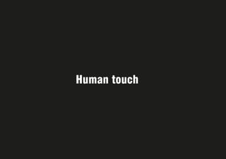 Human touch
 
